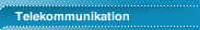 Telekommunikation